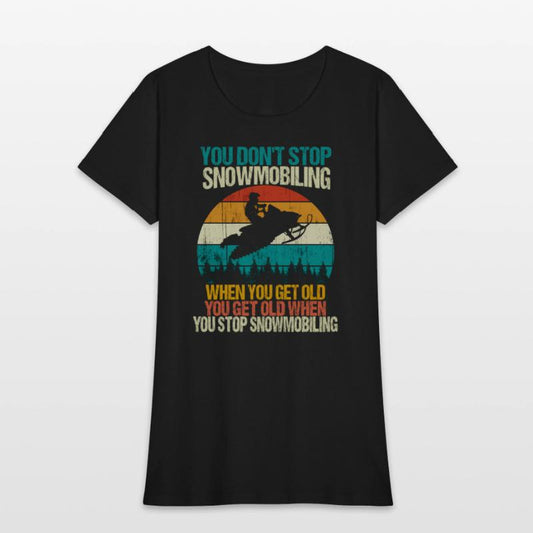 You Don'T Stop Snowmobiling Snowmobile Motor Sled