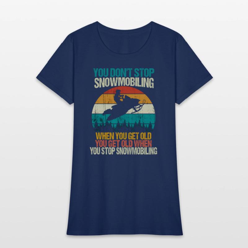 You Don'T Stop Snowmobiling Snowmobile Motor Sled