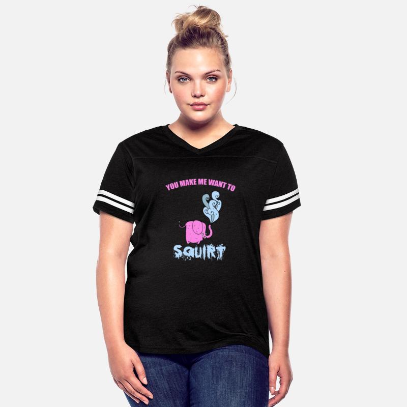 You make me want to squirt