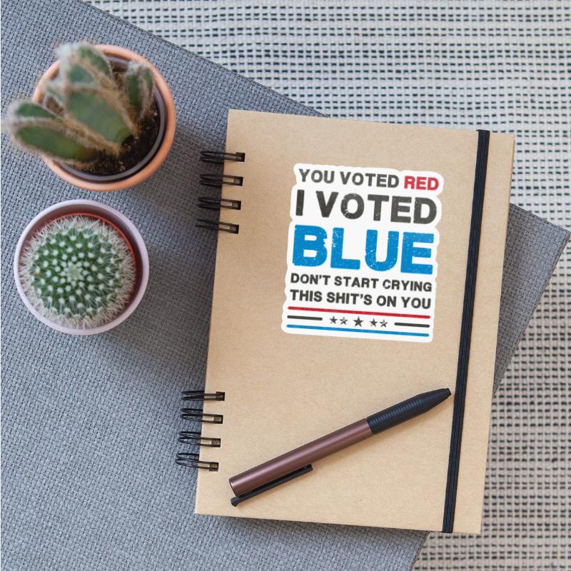 You Voted Red, I Voted Blue - Political Satire